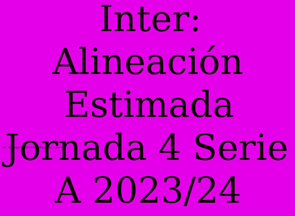 Inter: Alineación Estimada Jornada 4 Serie A 2023/24