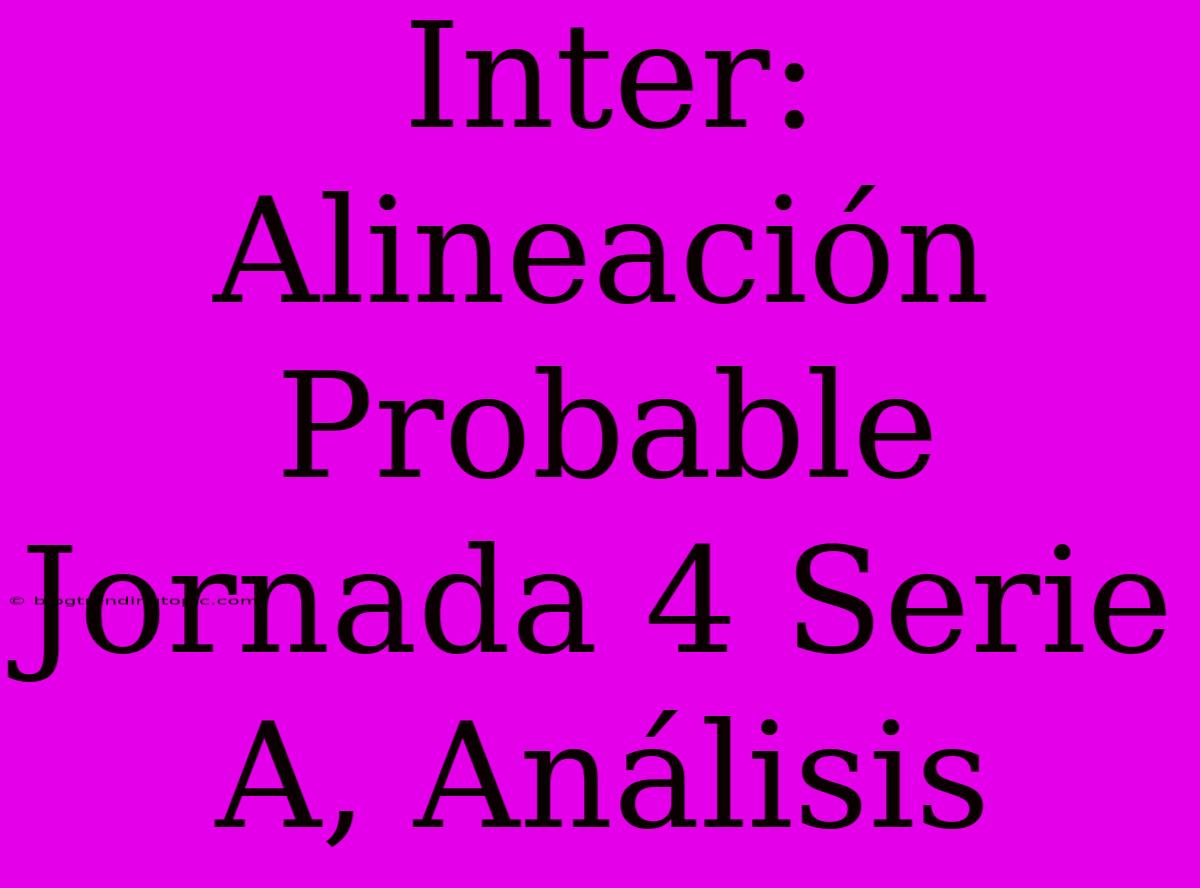 Inter: Alineación Probable Jornada 4 Serie A, Análisis