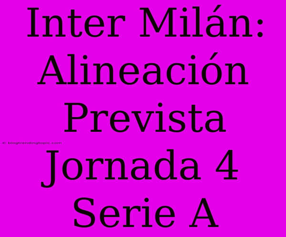 Inter Milán: Alineación Prevista Jornada 4 Serie A