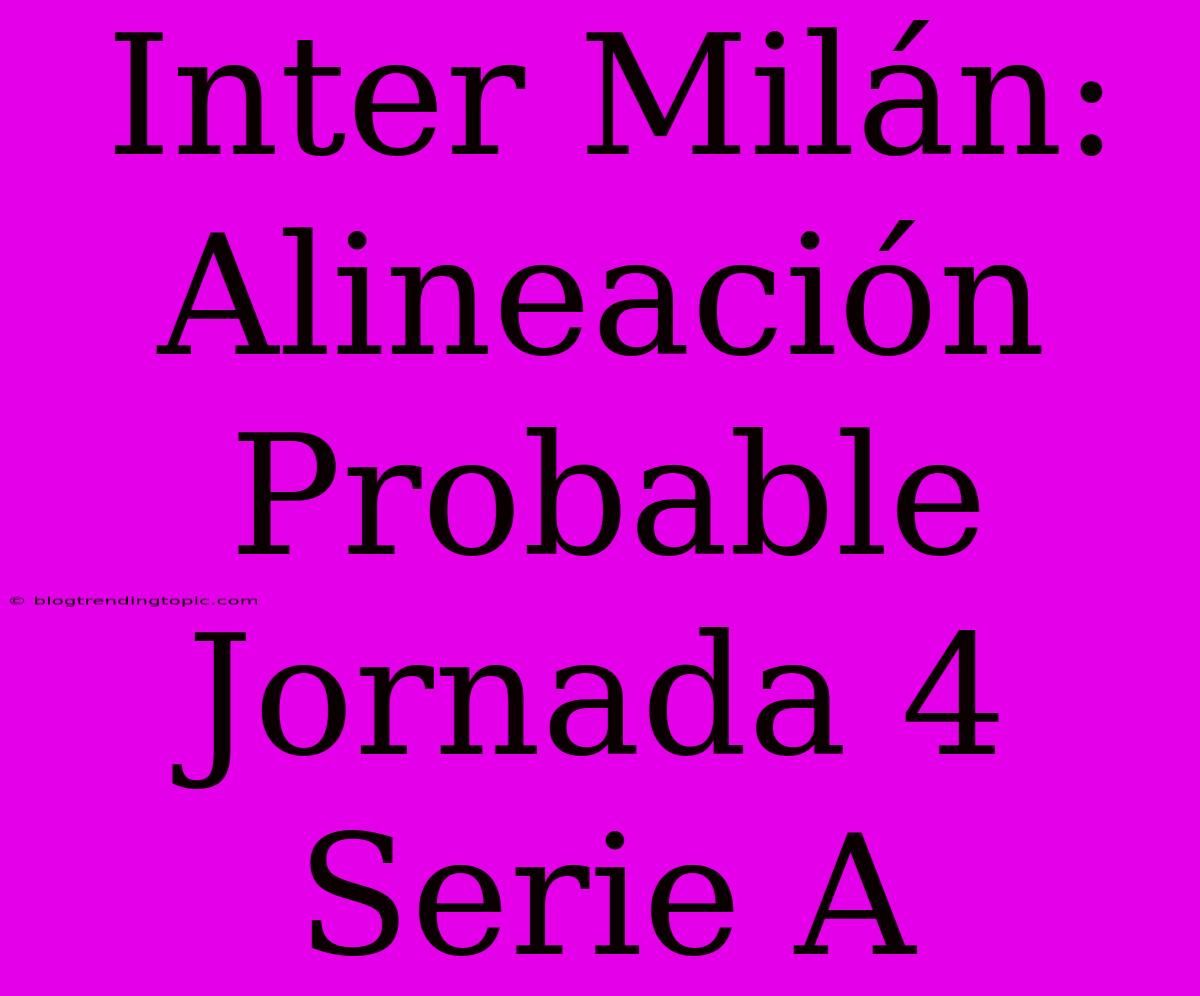 Inter Milán: Alineación Probable Jornada 4 Serie A