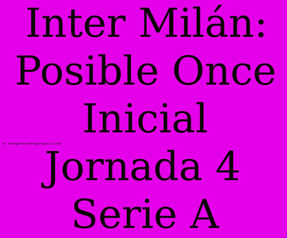 Inter Milán: Posible Once Inicial Jornada 4 Serie A