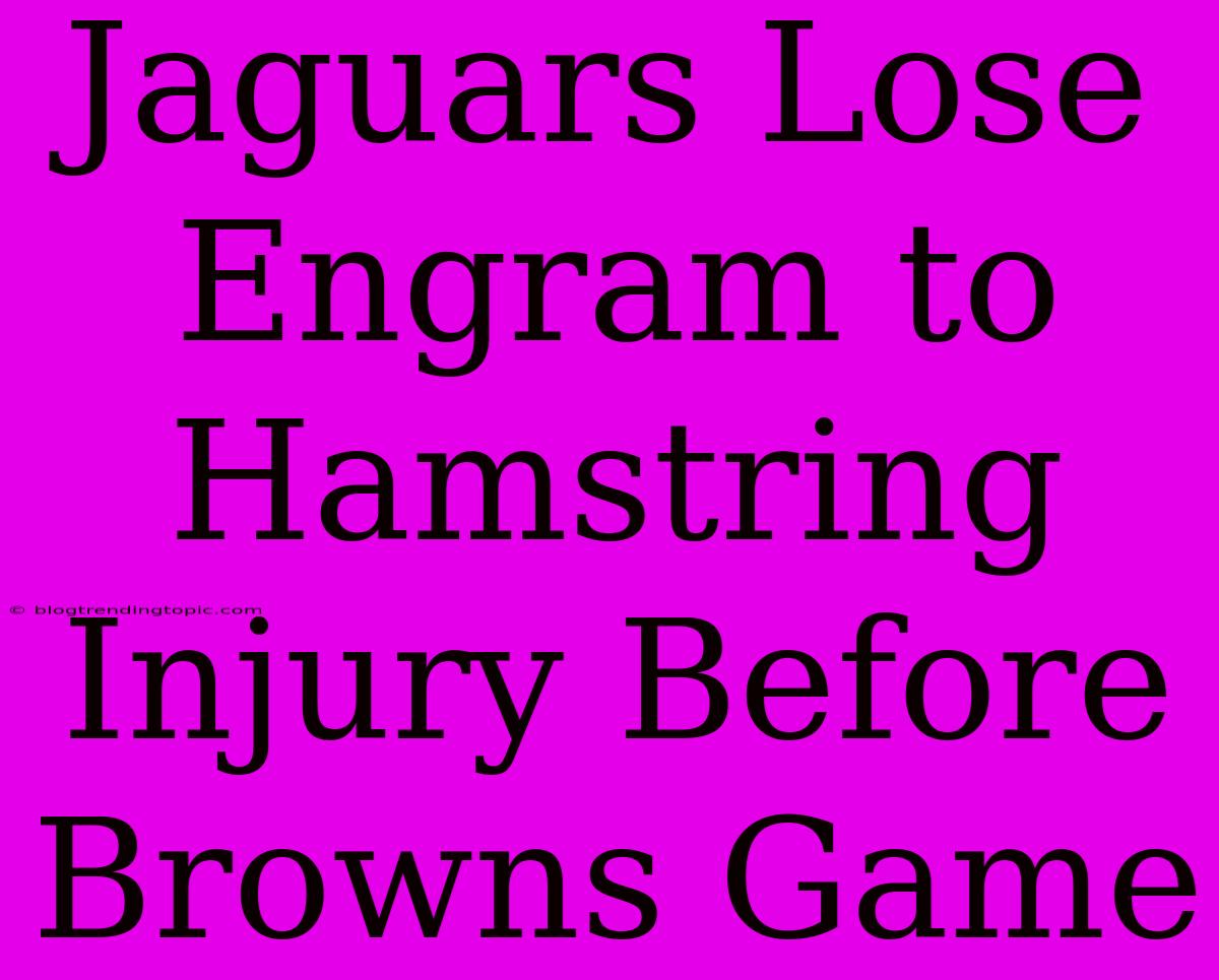 Jaguars Lose Engram To Hamstring Injury Before Browns Game