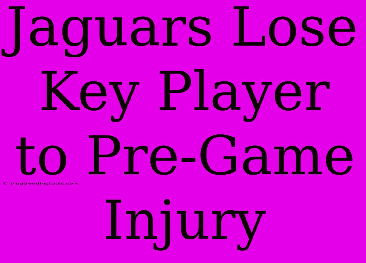 Jaguars Lose Key Player To Pre-Game Injury