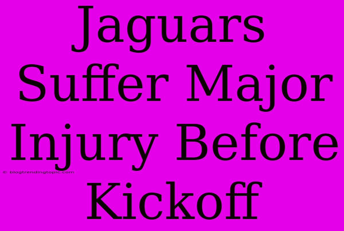 Jaguars Suffer Major Injury Before Kickoff