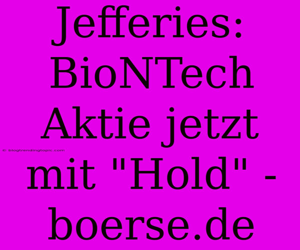 Jefferies: BioNTech Aktie Jetzt Mit 