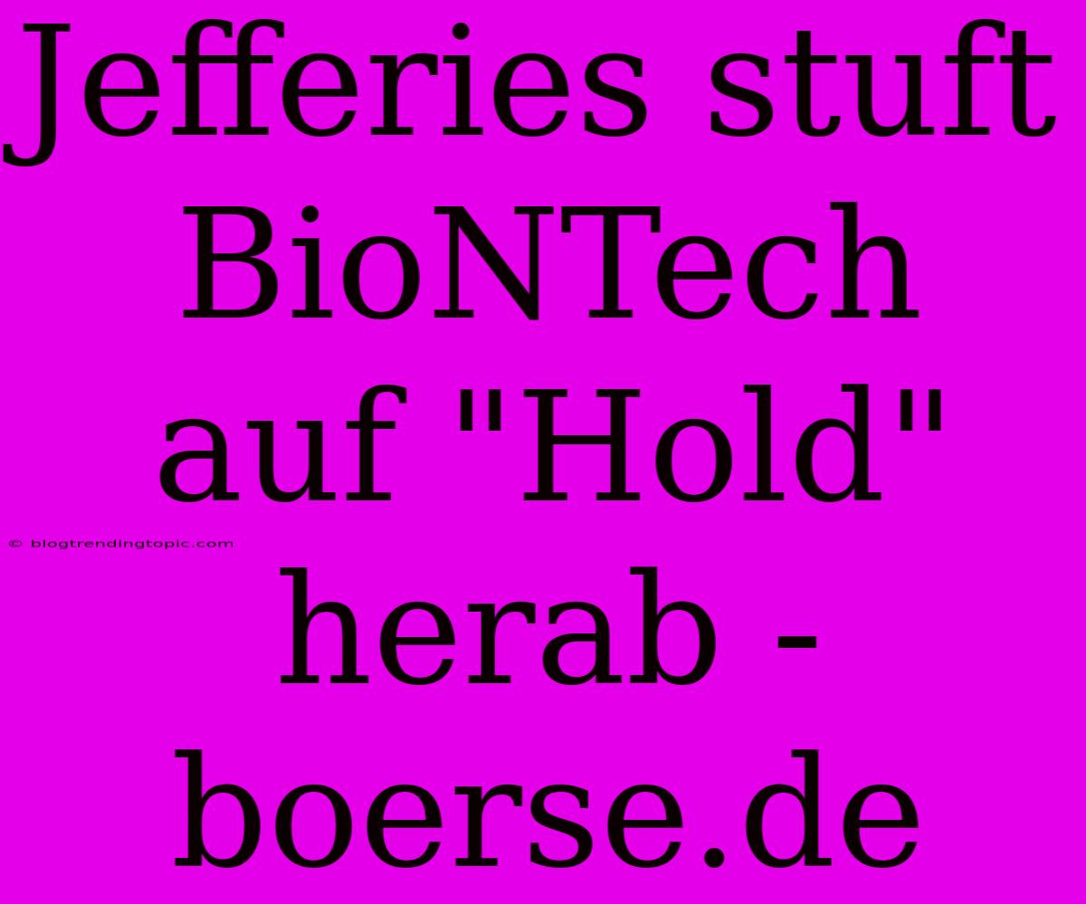 Jefferies Stuft BioNTech Auf 