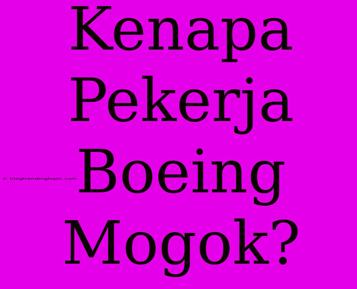 Kenapa Pekerja Boeing Mogok?