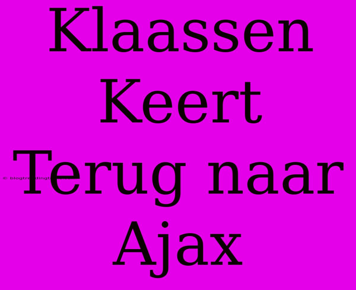 Klaassen Keert Terug Naar Ajax