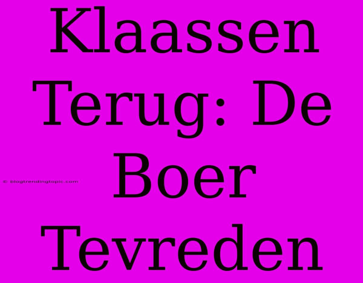 Klaassen Terug: De Boer Tevreden