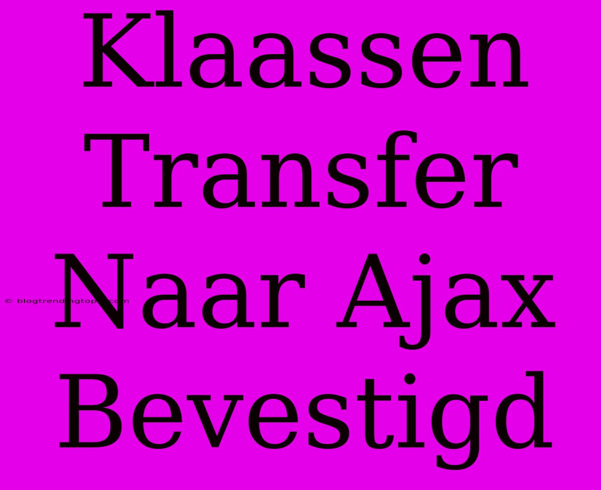 Klaassen Transfer Naar Ajax Bevestigd