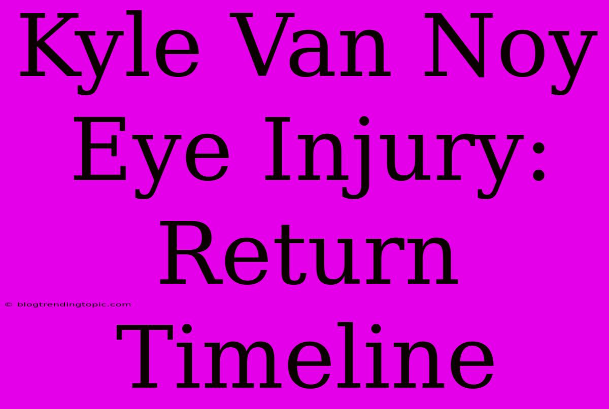 Kyle Van Noy Eye Injury: Return Timeline