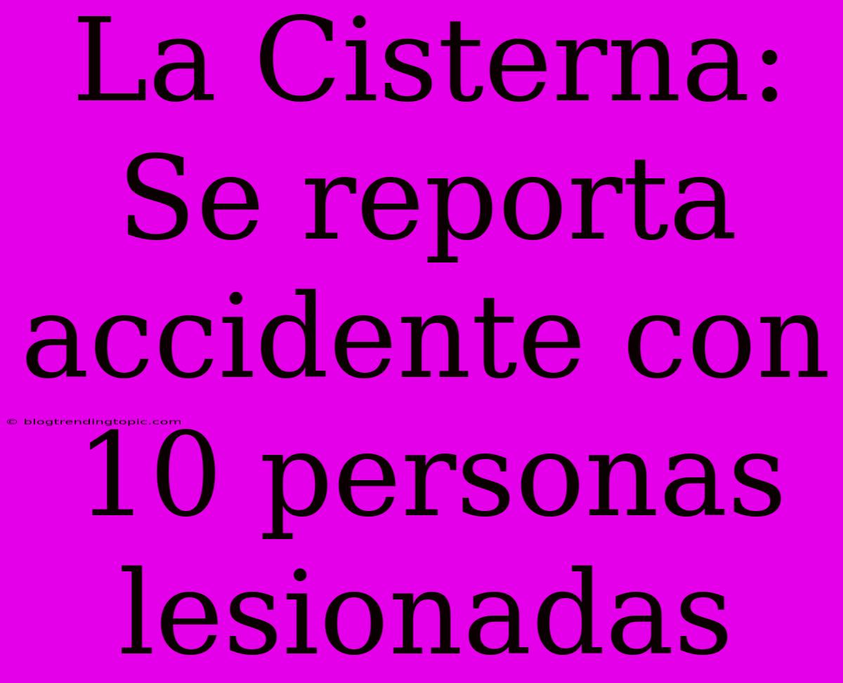 La Cisterna: Se Reporta Accidente Con 10 Personas Lesionadas