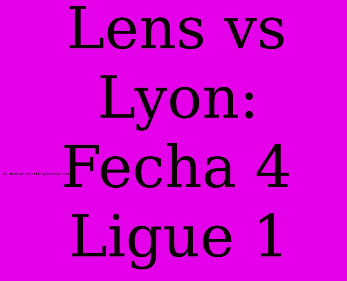 Lens Vs Lyon: Fecha 4 Ligue 1