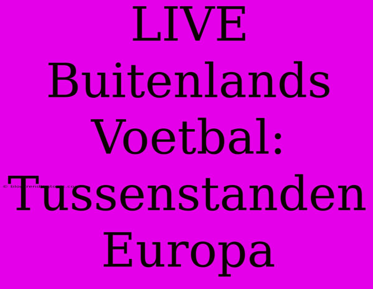 LIVE Buitenlands Voetbal: Tussenstanden Europa