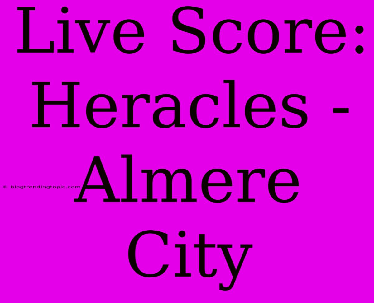 Live Score: Heracles - Almere City