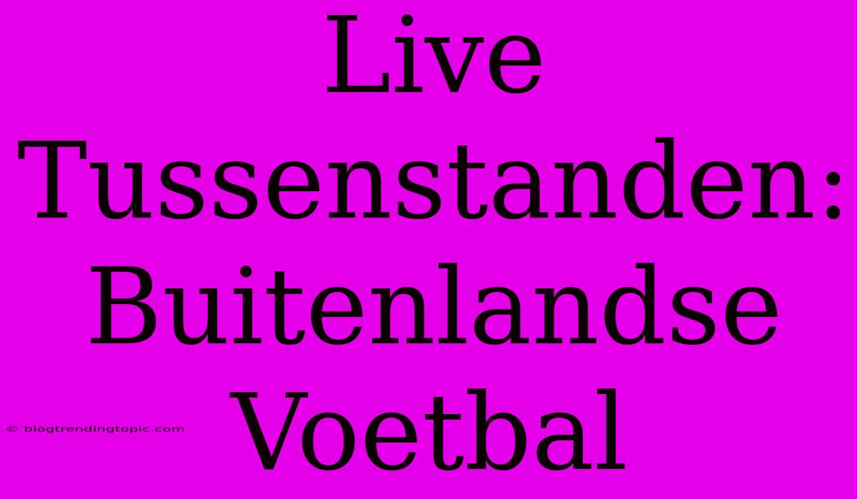 Live Tussenstanden: Buitenlandse Voetbal