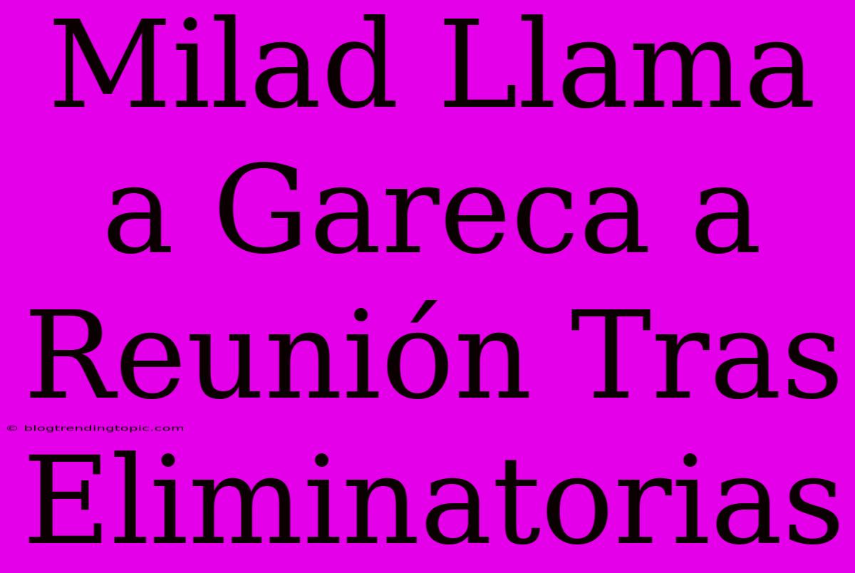 Milad Llama A Gareca A Reunión Tras Eliminatorias