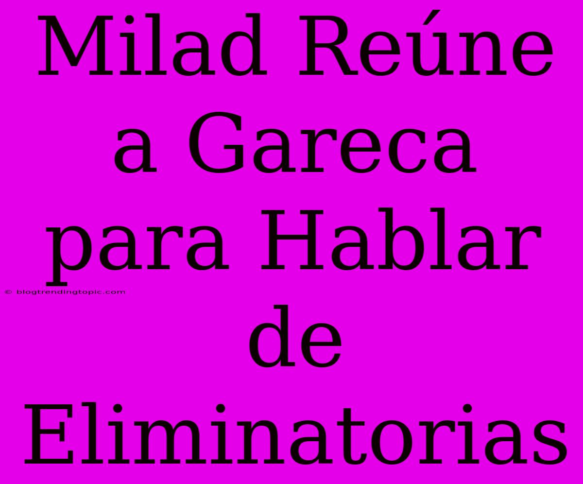 Milad Reúne A Gareca Para Hablar De Eliminatorias