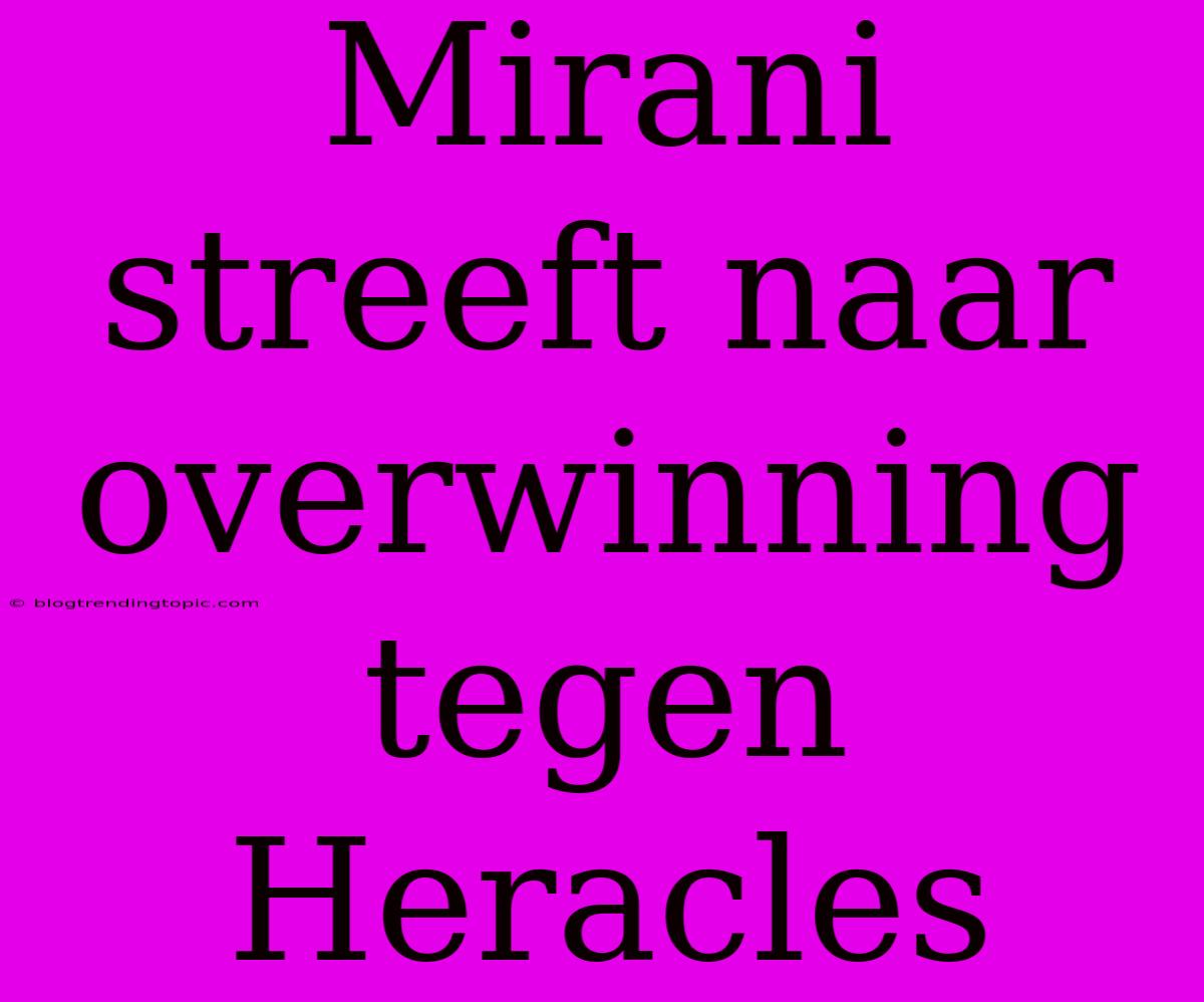 Mirani Streeft Naar Overwinning Tegen Heracles