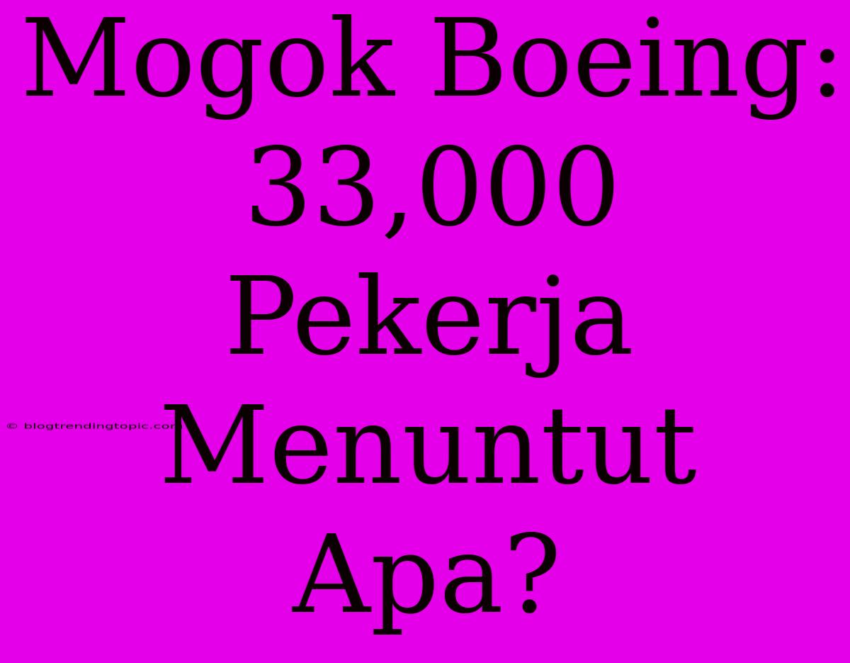 Mogok Boeing: 33,000 Pekerja Menuntut Apa?