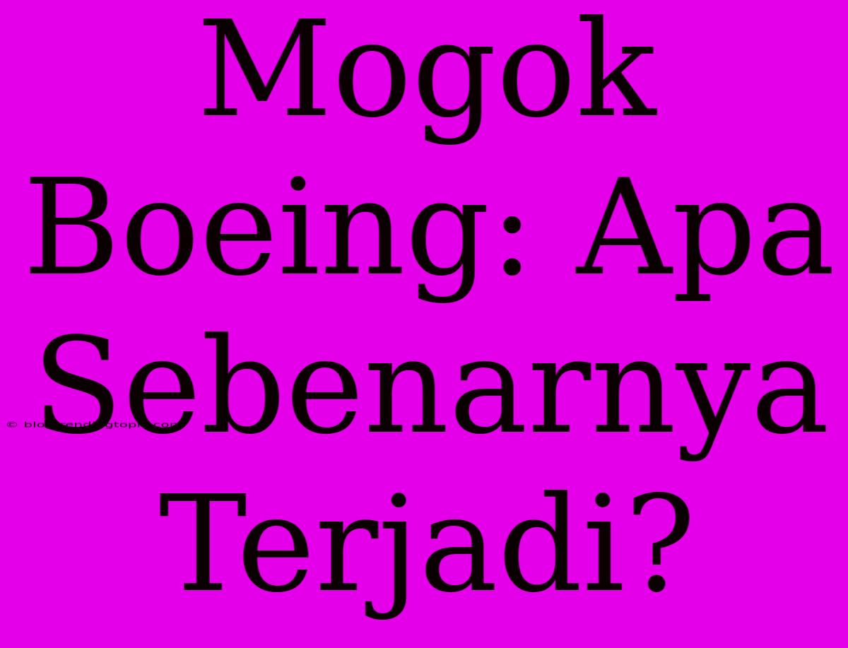 Mogok Boeing: Apa Sebenarnya Terjadi?