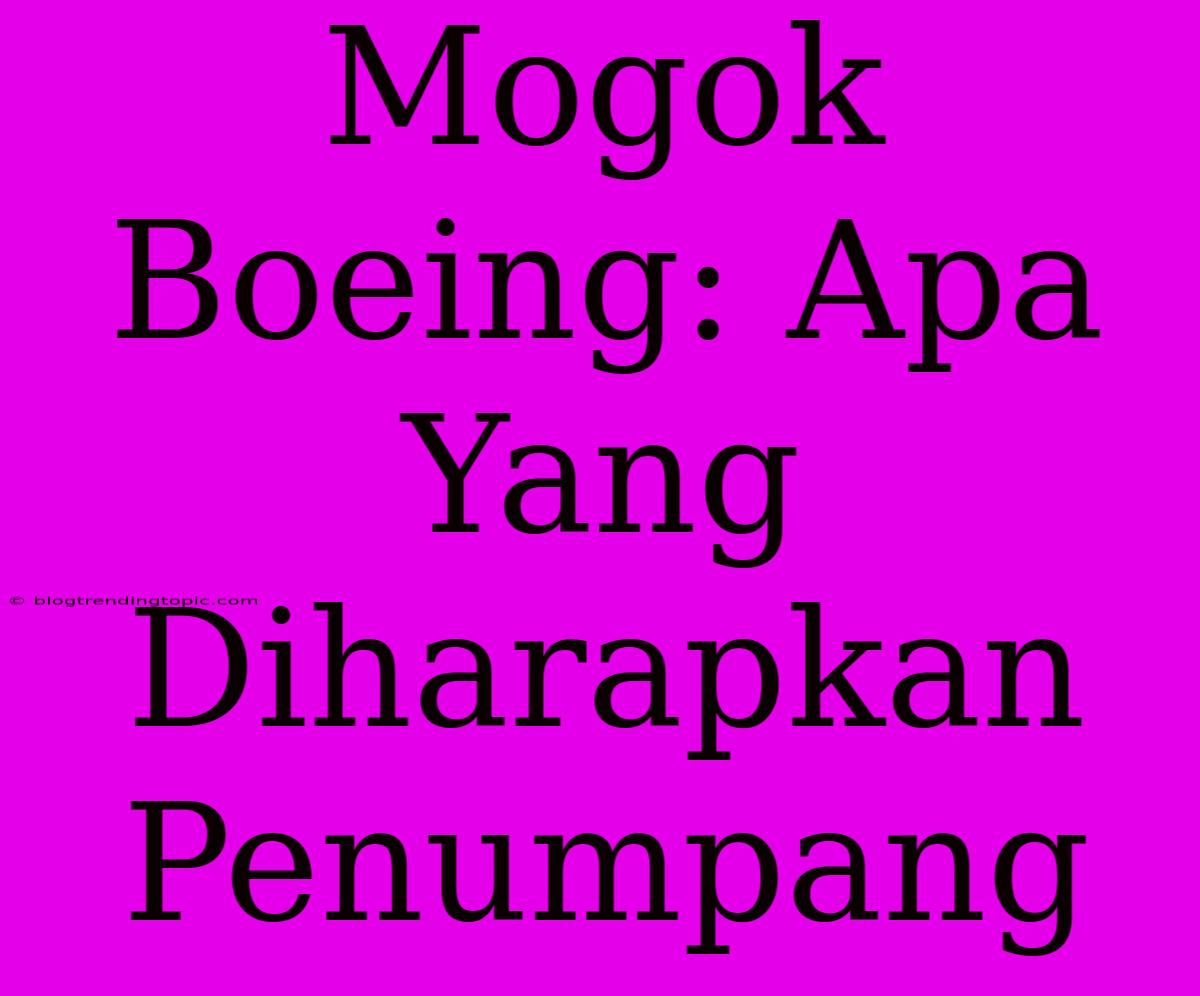 Mogok Boeing: Apa Yang Diharapkan Penumpang