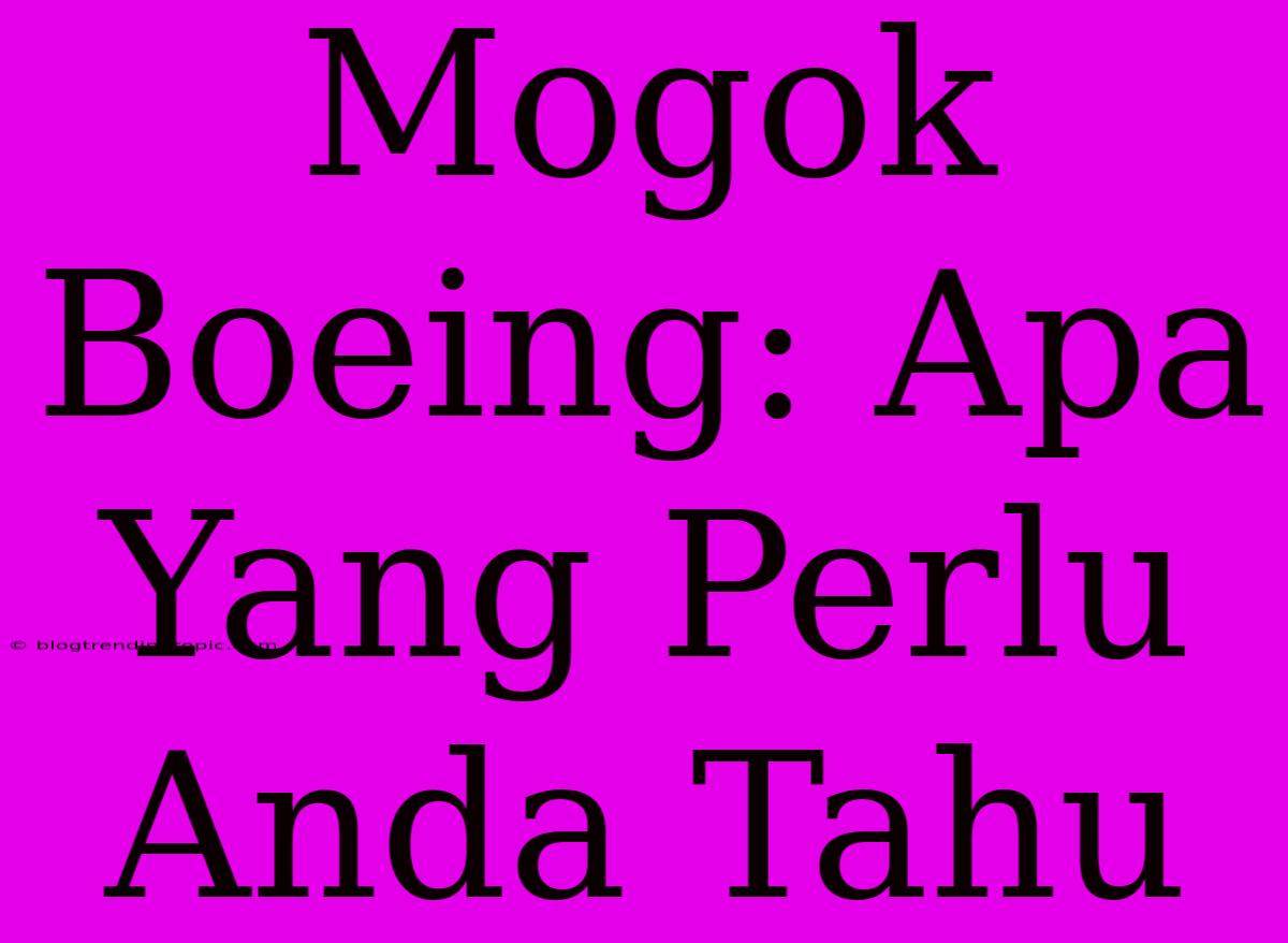 Mogok Boeing: Apa Yang Perlu Anda Tahu