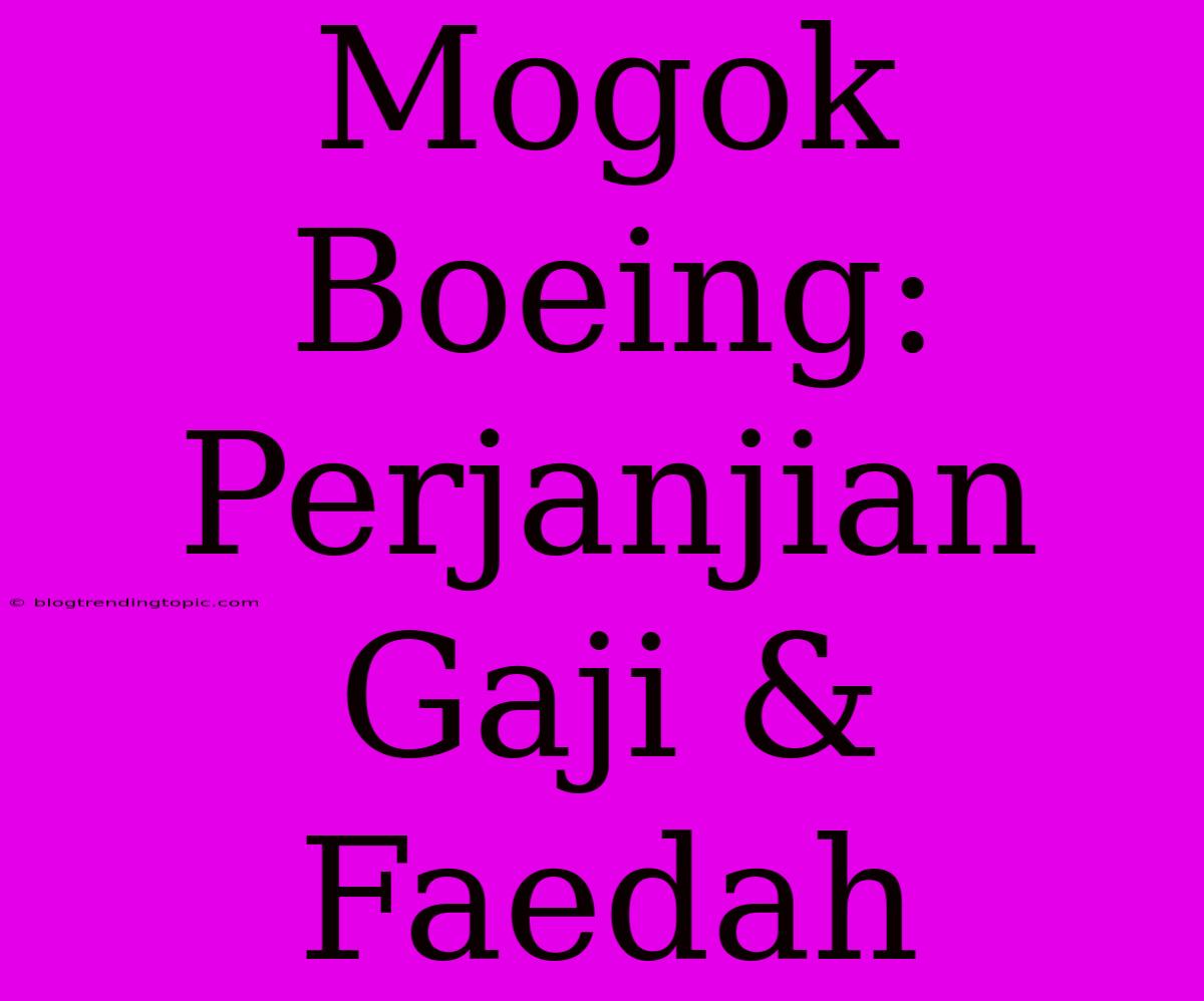 Mogok Boeing: Perjanjian Gaji & Faedah