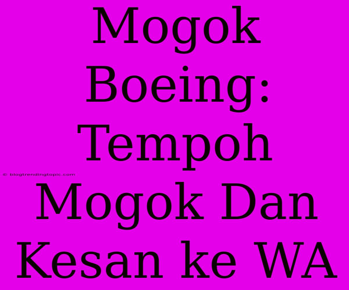 Mogok Boeing: Tempoh Mogok Dan Kesan Ke WA