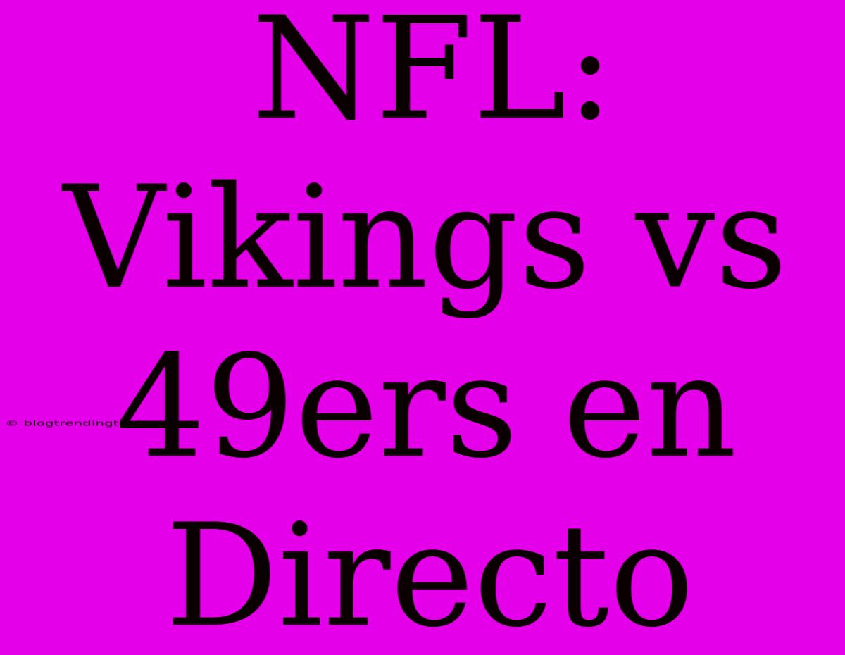 NFL: Vikings Vs 49ers En Directo