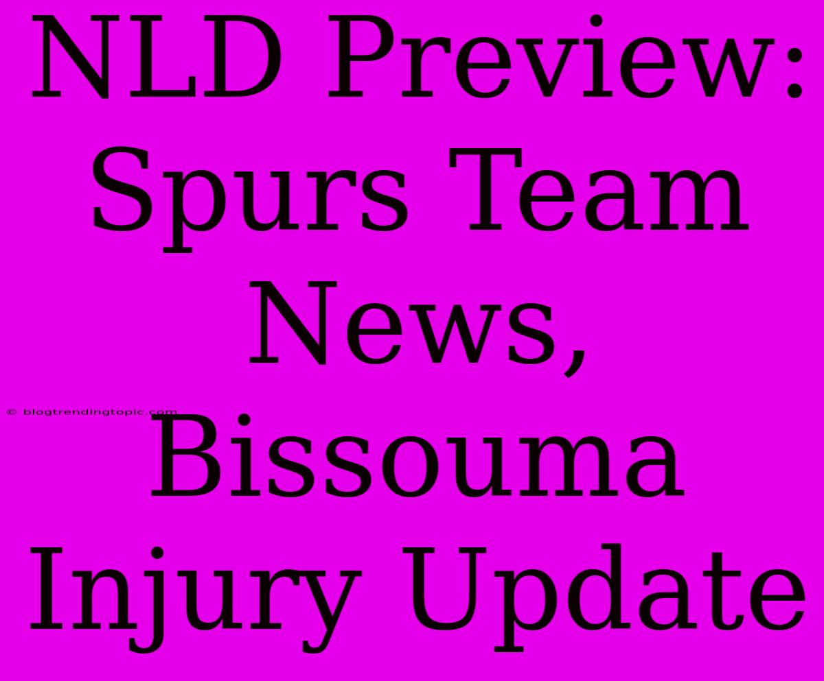 NLD Preview: Spurs Team News, Bissouma Injury Update