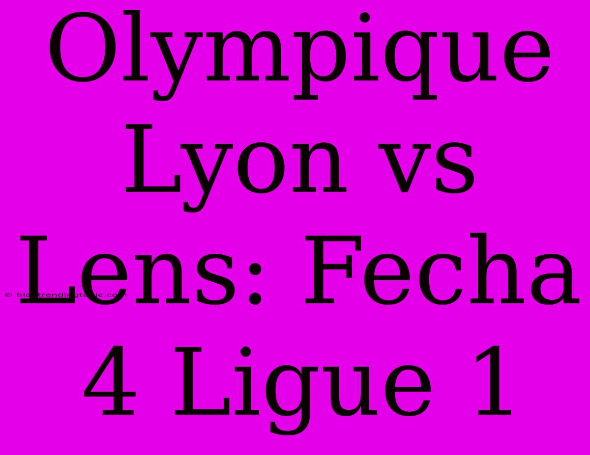 Olympique Lyon Vs Lens: Fecha 4 Ligue 1