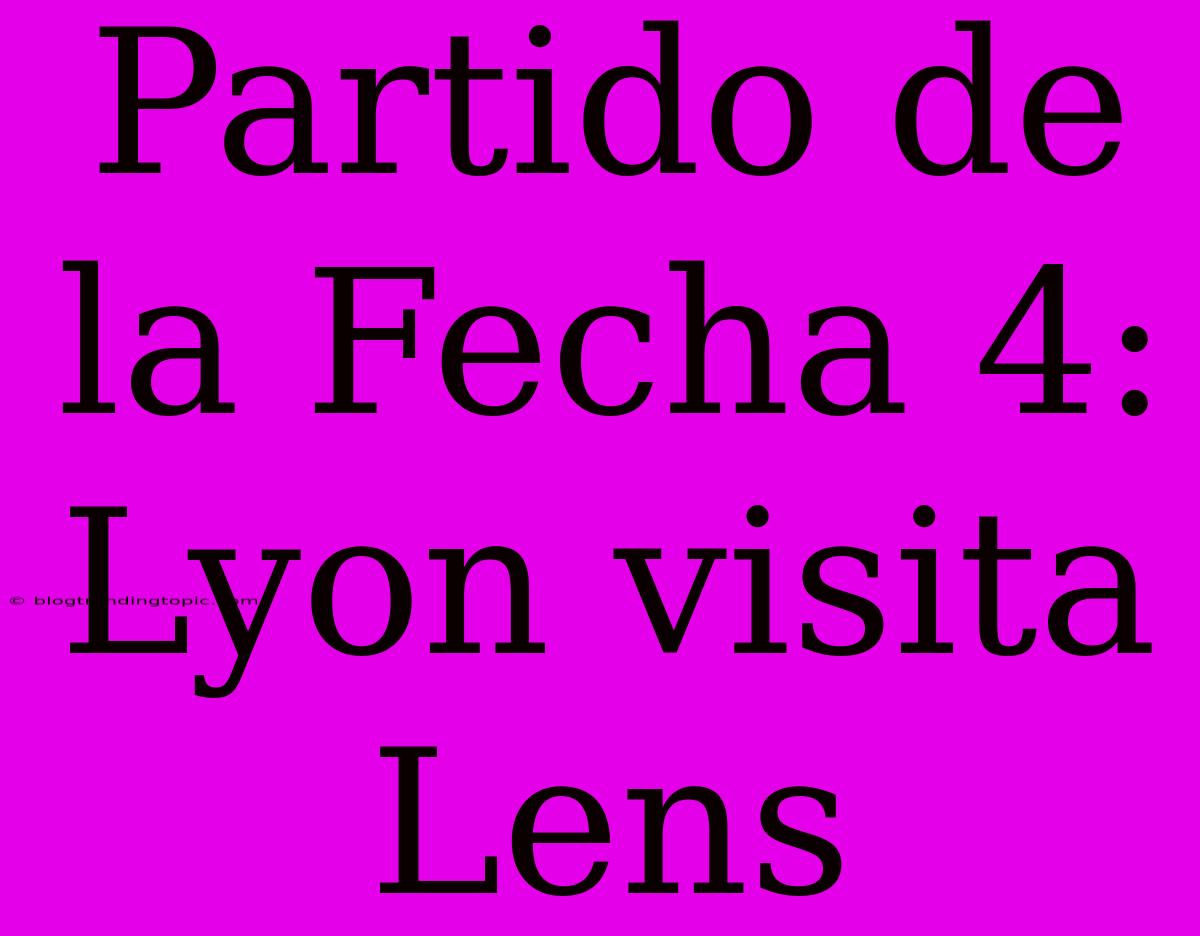 Partido De La Fecha 4: Lyon Visita Lens