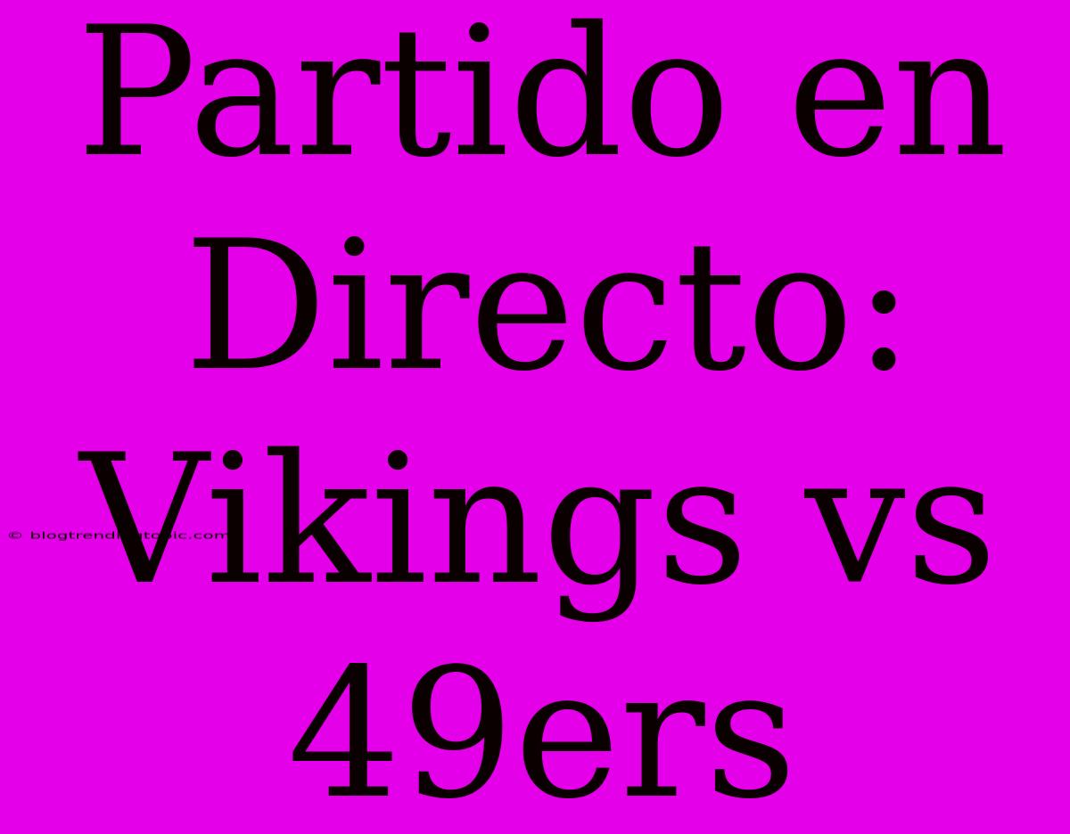 Partido En Directo: Vikings Vs 49ers