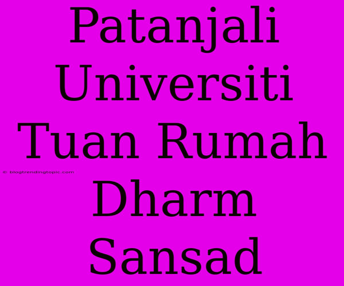 Patanjali Universiti Tuan Rumah Dharm Sansad