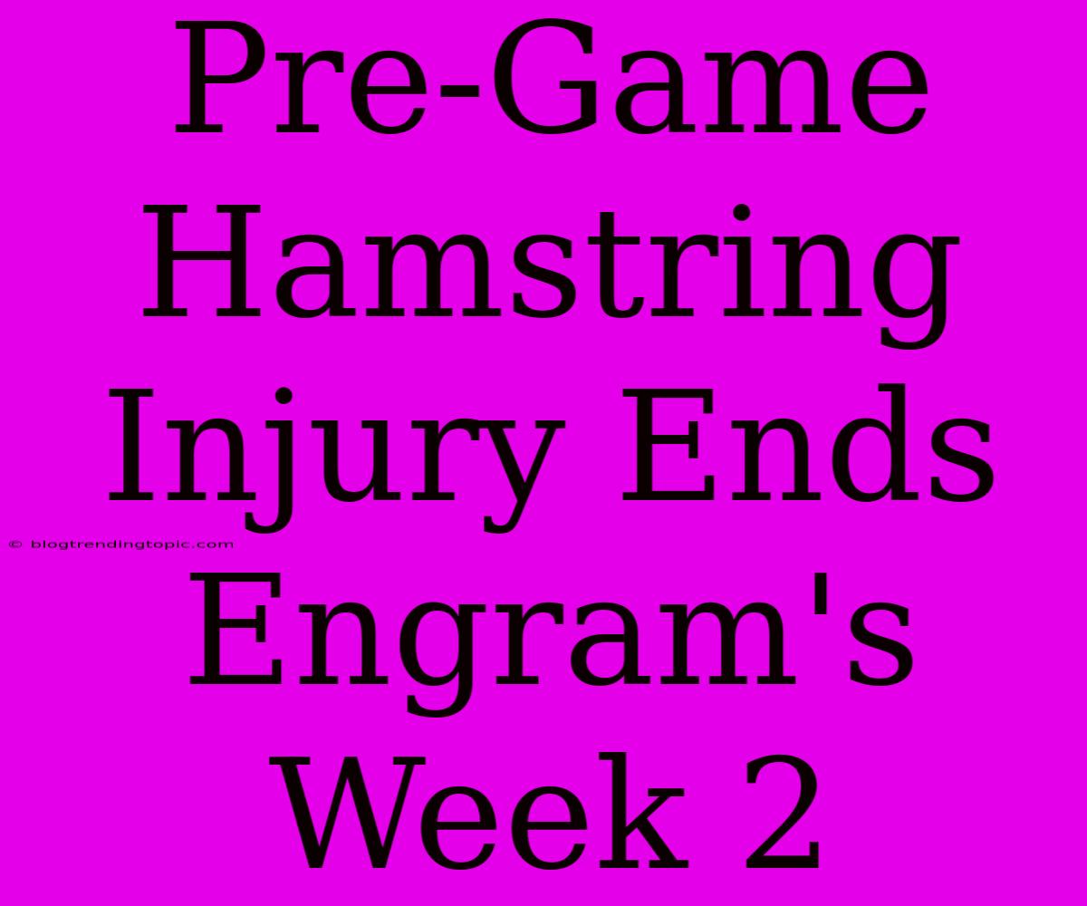 Pre-Game Hamstring Injury Ends Engram's Week 2