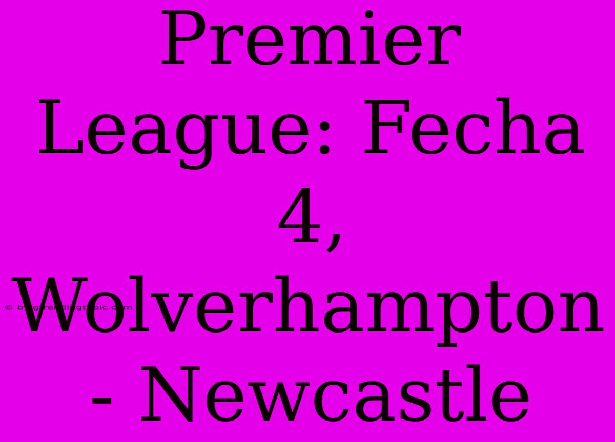 Premier League: Fecha 4, Wolverhampton - Newcastle