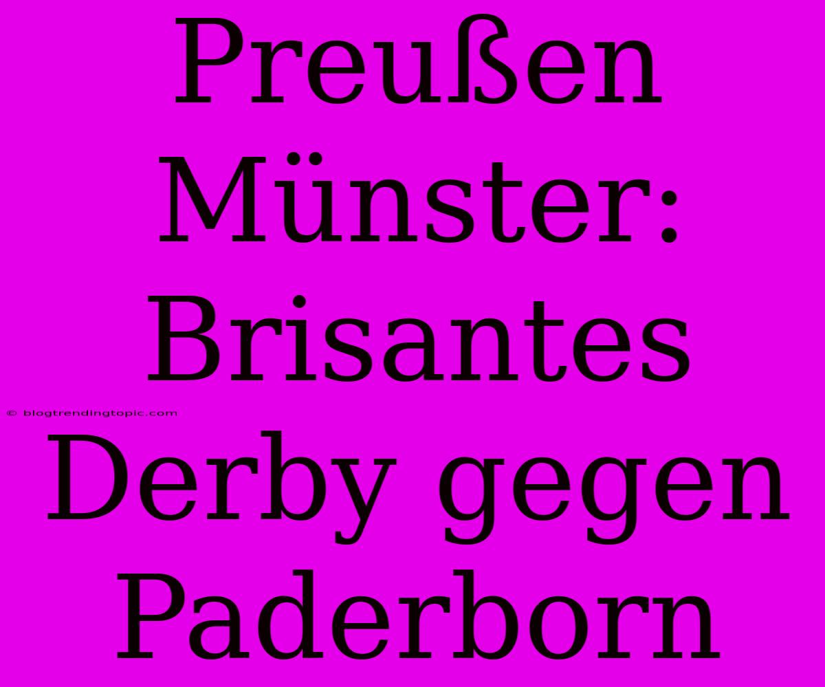 Preußen Münster: Brisantes Derby Gegen Paderborn