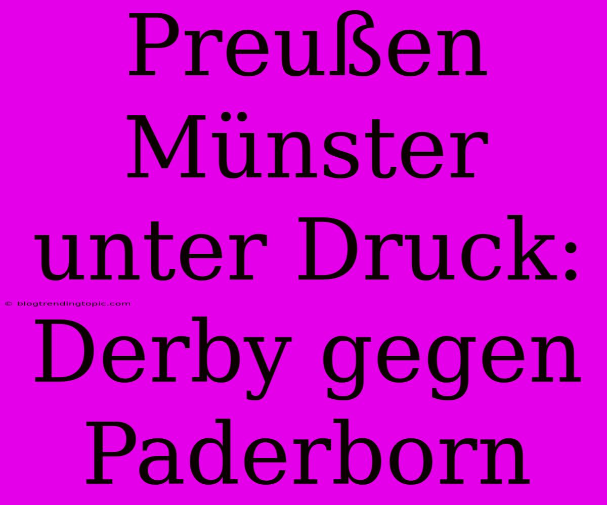 Preußen Münster Unter Druck: Derby Gegen Paderborn