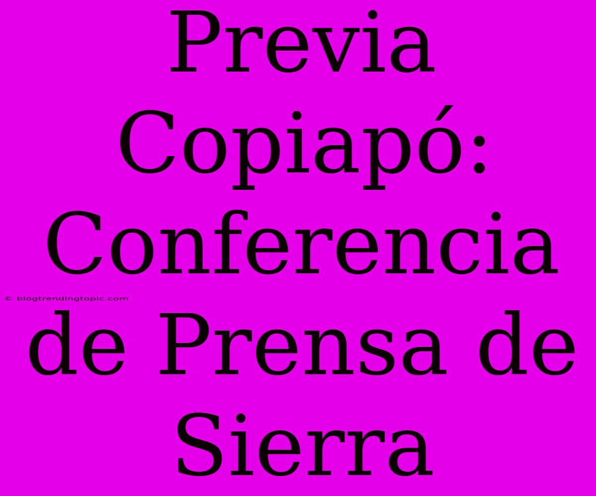 Previa Copiapó: Conferencia De Prensa De Sierra