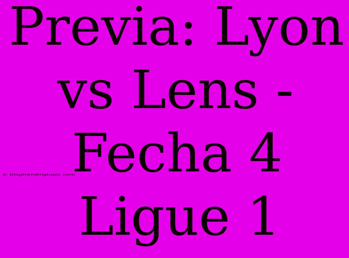 Previa: Lyon Vs Lens - Fecha 4 Ligue 1