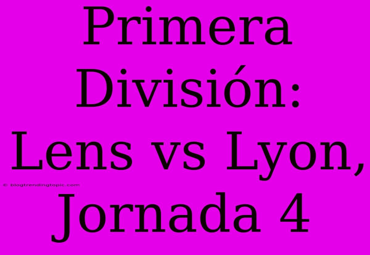 Primera División: Lens Vs Lyon, Jornada 4