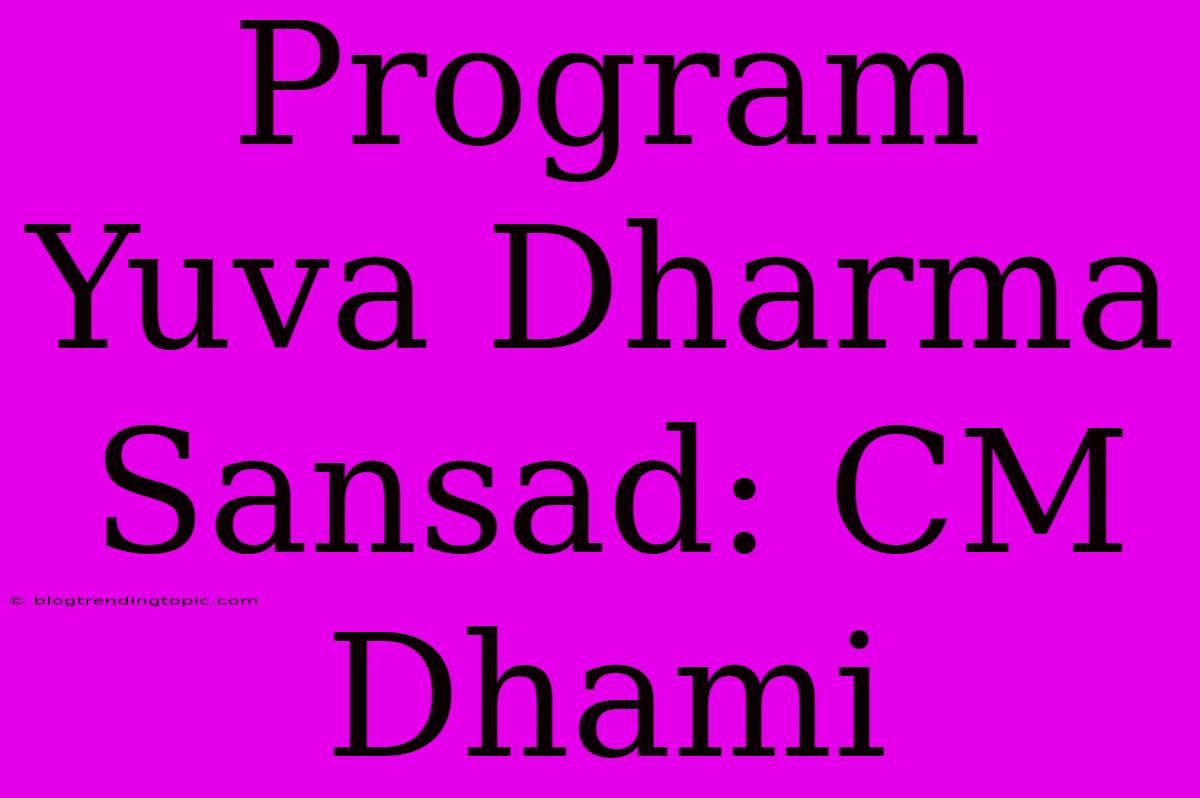 Program Yuva Dharma Sansad: CM Dhami