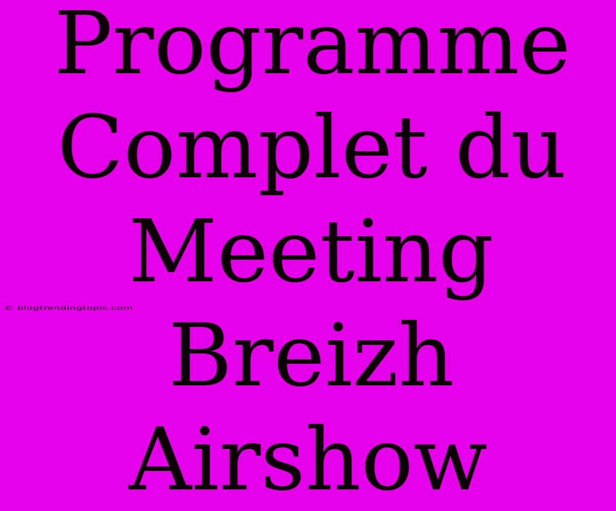 Programme Complet Du Meeting Breizh Airshow