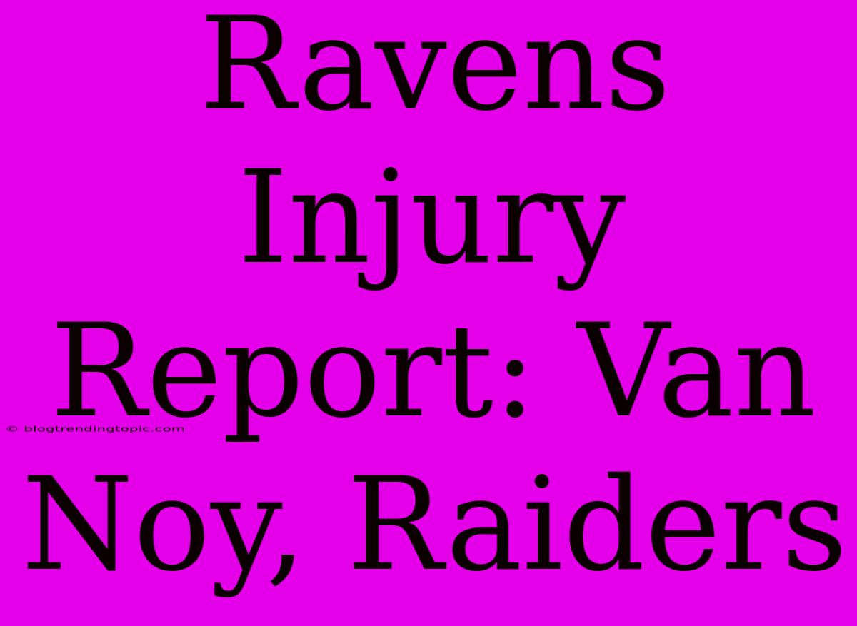 Ravens Injury Report: Van Noy, Raiders