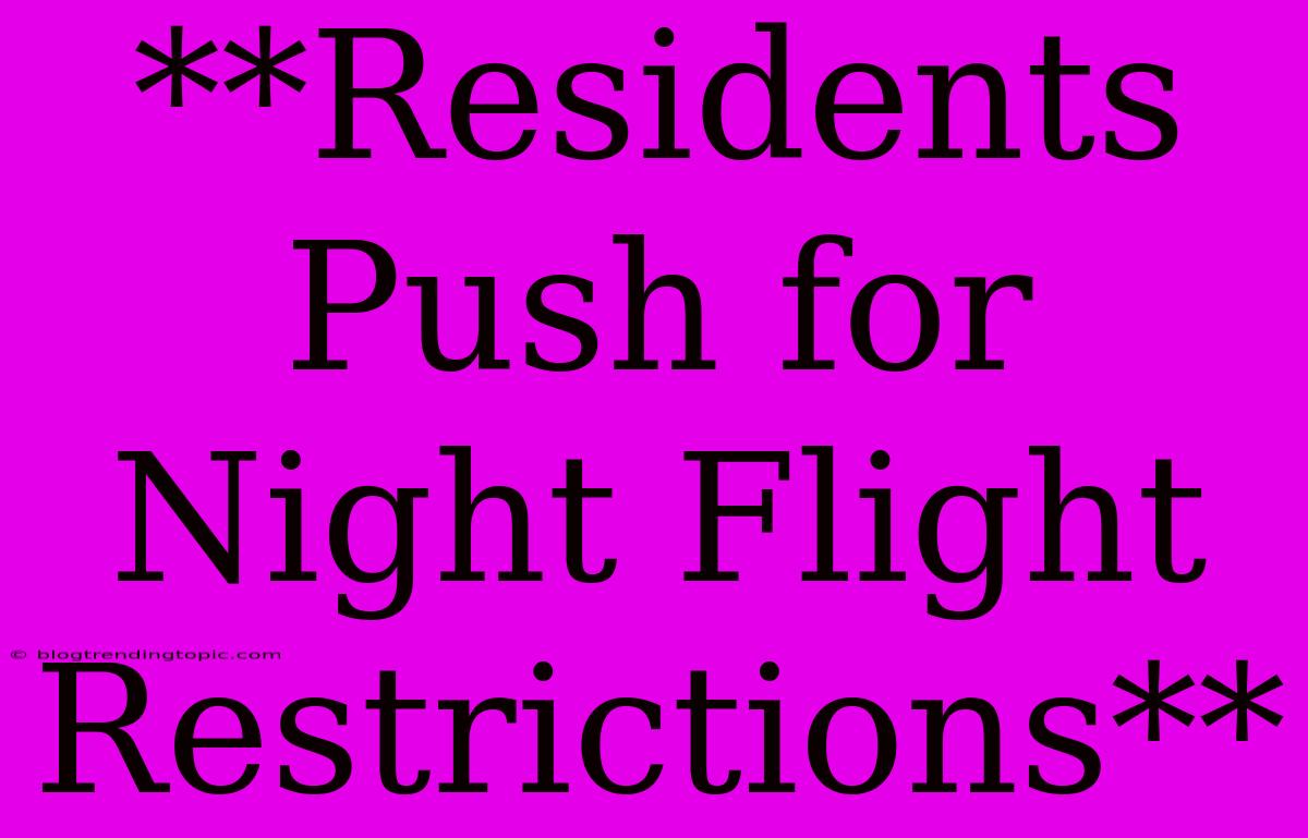 **Residents Push For Night Flight Restrictions**