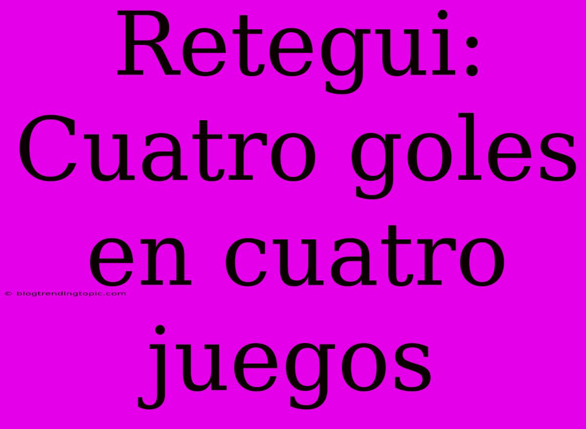 Retegui: Cuatro Goles En Cuatro Juegos