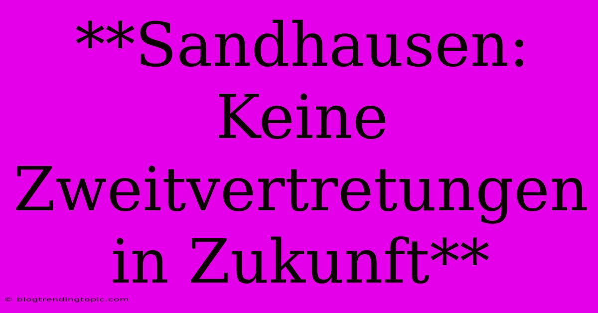 **Sandhausen: Keine Zweitvertretungen In Zukunft**