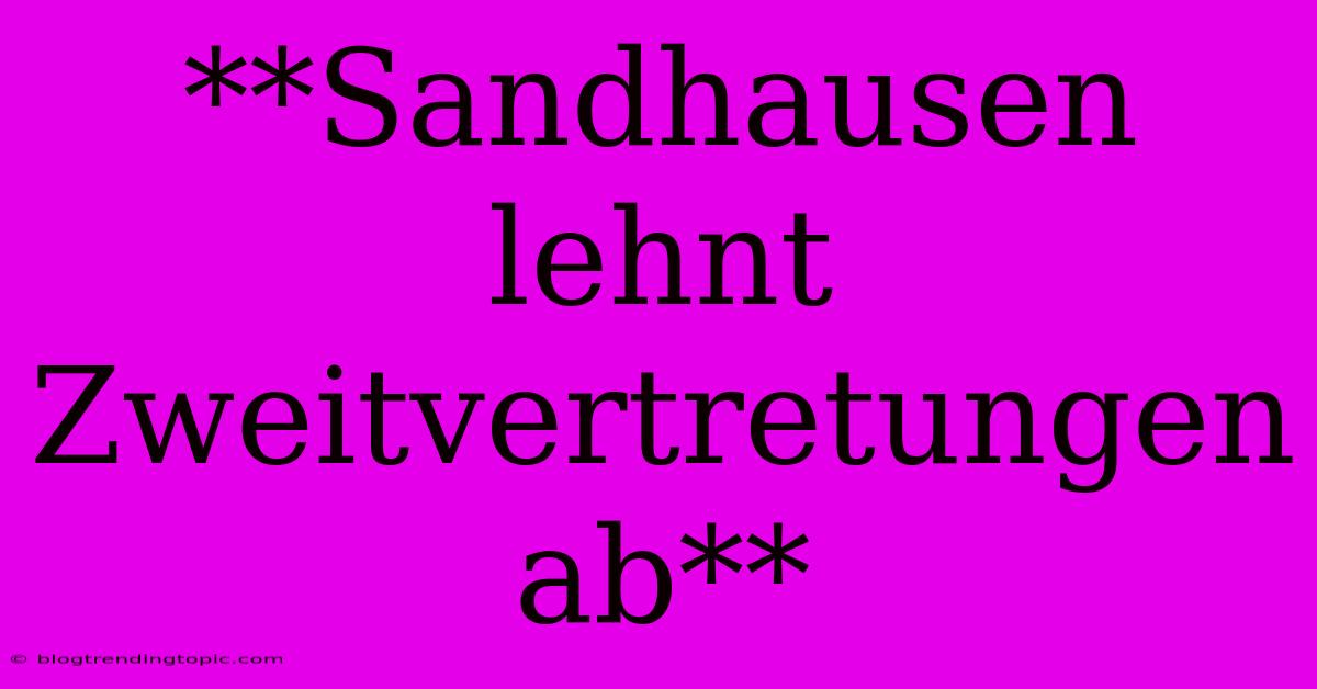 **Sandhausen Lehnt Zweitvertretungen Ab**