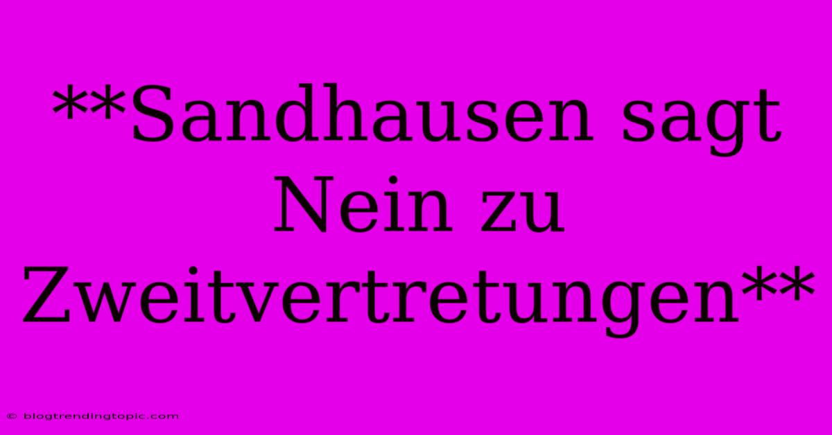 **Sandhausen Sagt Nein Zu Zweitvertretungen**